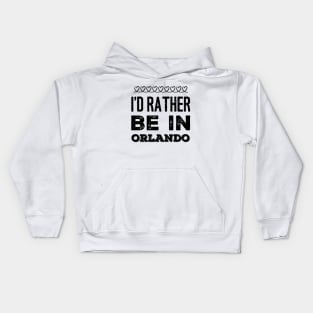 I love Florida I'd rather be in Orlando, Florida Cute Vacation Holiday trip Kids Hoodie